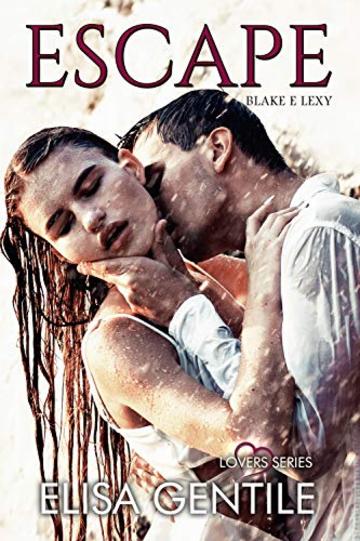 Escape: Blake & Lexy (LOVERS Vol. 3)